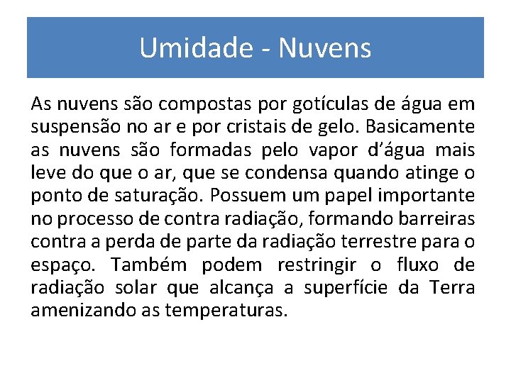 Umidade - Nuvens As nuvens são compostas por gotículas de água em suspensão no