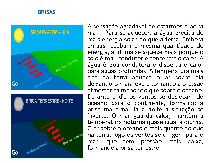 BRISAS A sensação agradável de estarmos a beira mar - Para se aquecer, a