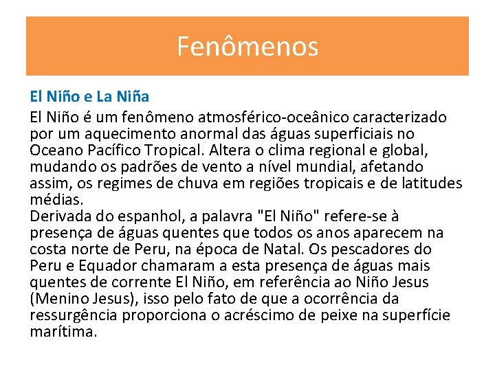 Fenômenos El Niño e La Niña El Niño é um fenômeno atmosférico-oceânico caracterizado por