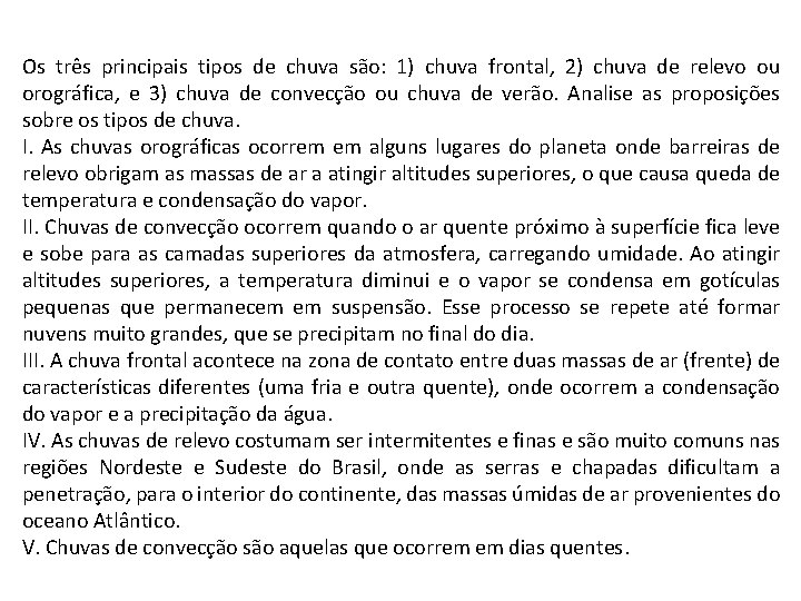 Os três principais tipos de chuva são: 1) chuva frontal, 2) chuva de relevo