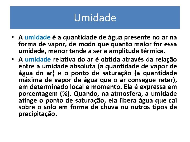 Umidade • A umidade é a quantidade de água presente no ar na forma