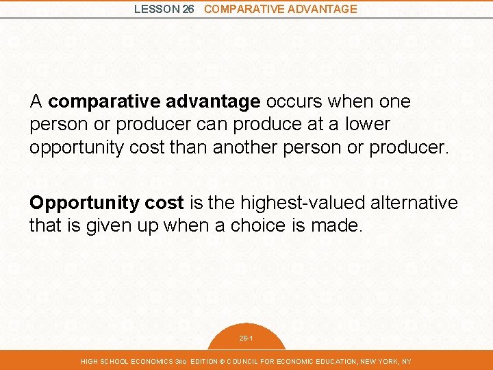 LESSON 26 COMPARATIVE ADVANTAGE A comparative advantage occurs when one person or producer can