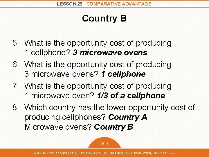 LESSON 26 COMPARATIVE ADVANTAGE Country B 5. What is the opportunity cost of producing