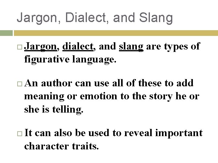 Jargon, Dialect, and Slang Jargon, dialect, and slang are types of figurative language. An