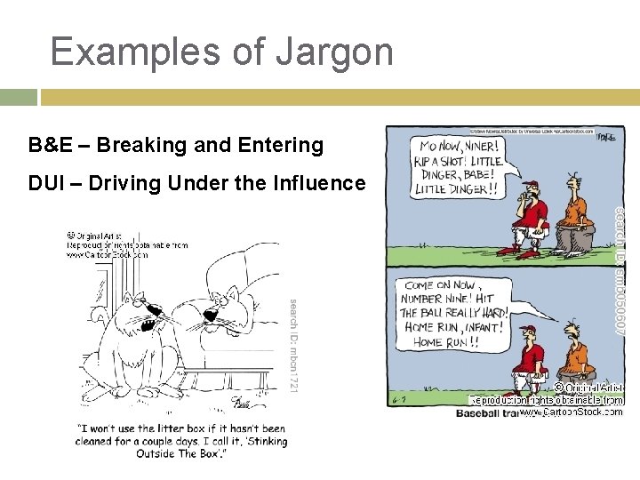 Examples of Jargon B&E – Breaking and Entering DUI – Driving Under the Influence