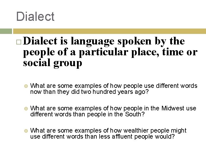 Dialect is language spoken by the people of a particular place, time or social