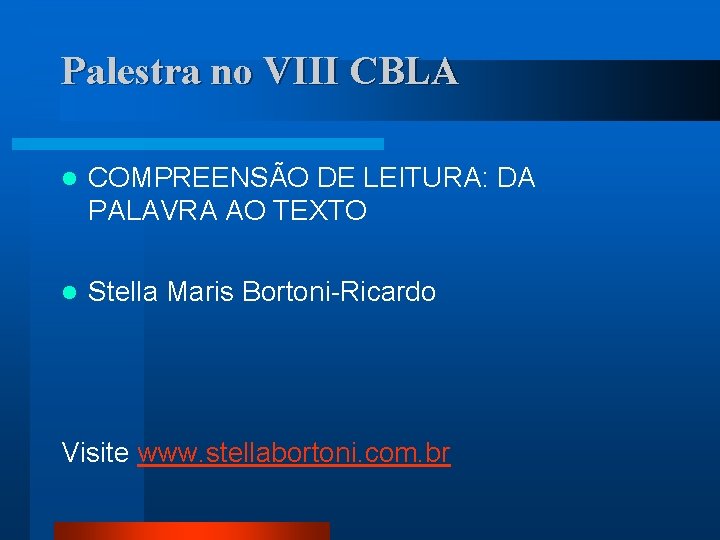 Palestra no VIII CBLA l COMPREENSÃO DE LEITURA: DA PALAVRA AO TEXTO l Stella