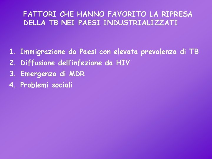 FATTORI CHE HANNO FAVORITO LA RIPRESA DELLA TB NEI PAESI INDUSTRIALIZZATI 1. Immigrazione da