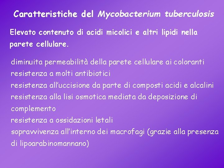 Caratteristiche del Mycobacterium tuberculosis Elevato contenuto di acidi micolici e altri lipidi nella parete