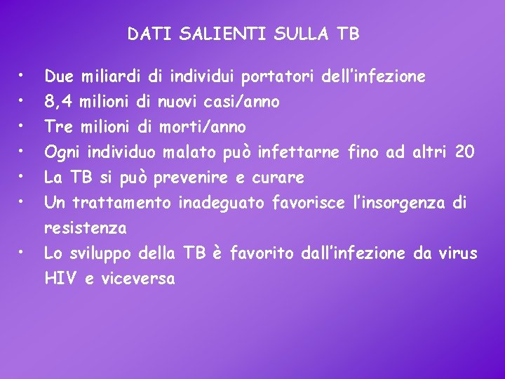 DATI SALIENTI SULLA TB • • Due miliardi di individui portatori dell’infezione 8, 4