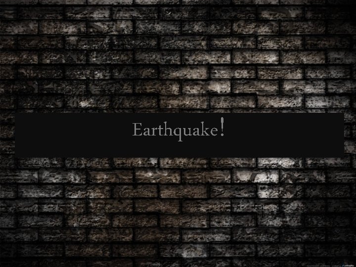 Earthquake! 