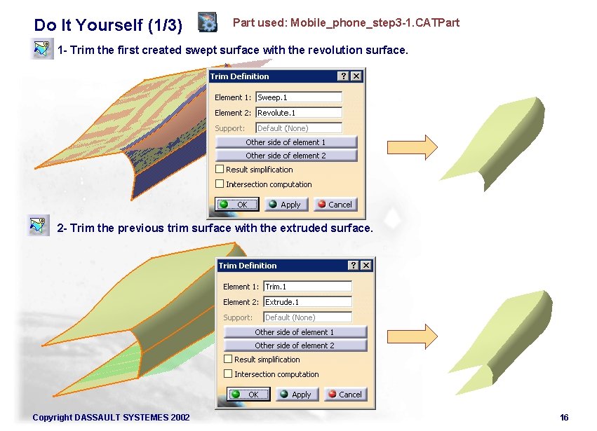 Do It Yourself (1/3) Part used: Mobile_phone_step 3 -1. CATPart 1 - Trim the