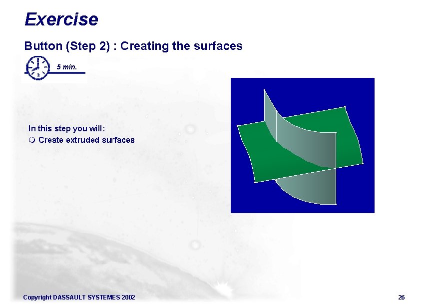 Exercise Button (Step 2) : Creating the surfaces 5 min. In this step you