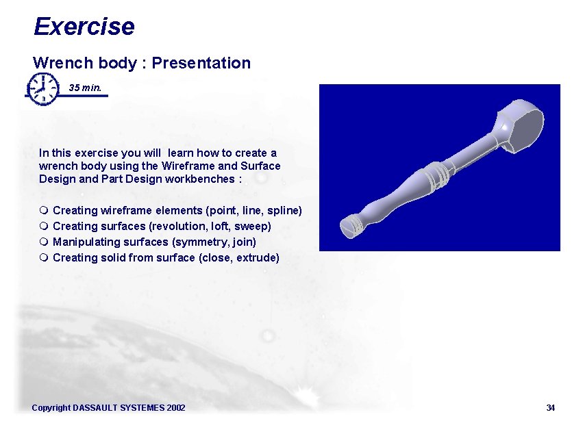 Exercise Wrench body : Presentation 35 min. In this exercise you will learn how