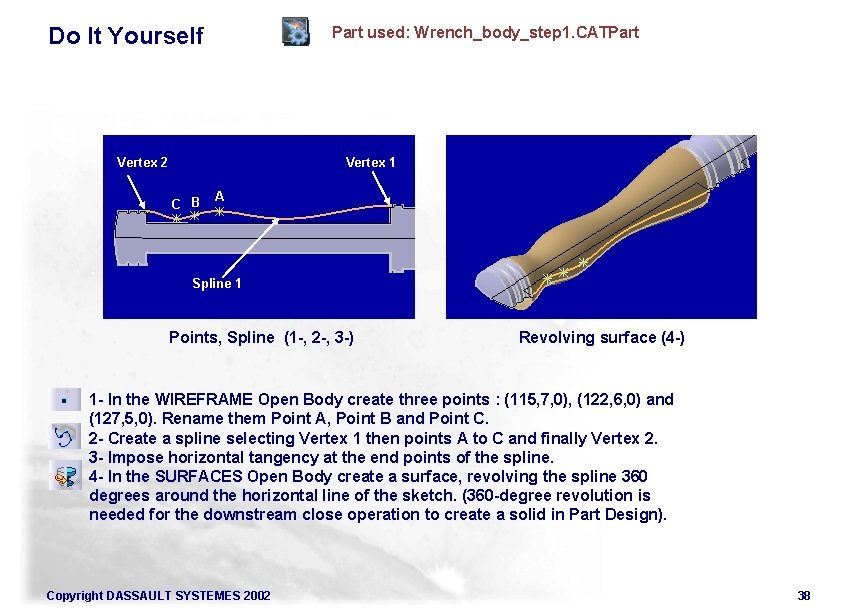 Do It Yourself Part used: Wrench_body_step 1. CATPart Vertex 2 Vertex 1 C B