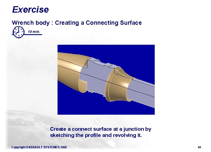 Exercise Wrench body : Creating a Connecting Surface 10 min. Create a connect surface