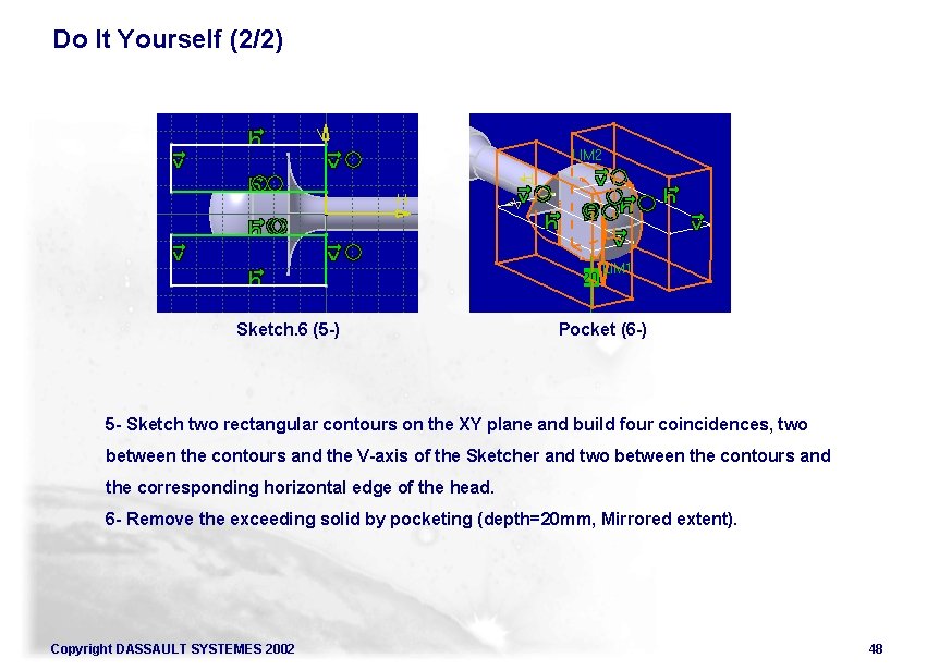 Do It Yourself (2/2) Sketch. 6 (5 -) Pocket (6 -) 5 - Sketch