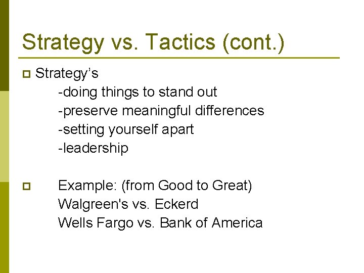 Strategy vs. Tactics (cont. ) p Strategy’s -doing things to stand out -preserve meaningful Strategy vs. Tactics (cont. ) p Strategy’s -doing things to stand out -preserve meaningful