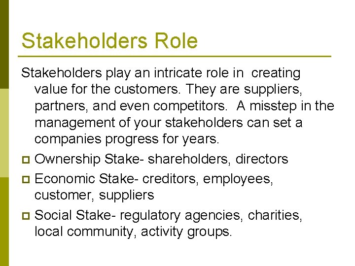 Stakeholders Role Stakeholders play an intricate role in creating value for the customers. They Stakeholders Role Stakeholders play an intricate role in creating value for the customers. They