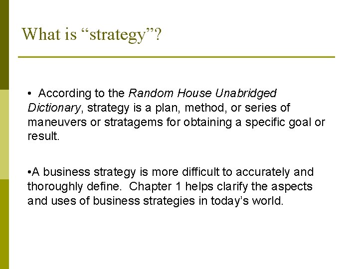 What is “strategy”? • According to the Random House Unabridged Dictionary, strategy is a What is “strategy”? • According to the Random House Unabridged Dictionary, strategy is a