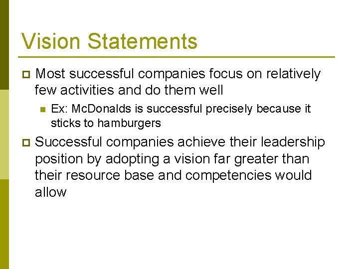 Vision Statements p Most successful companies focus on relatively few activities and do them Vision Statements p Most successful companies focus on relatively few activities and do them