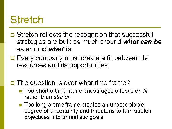 Stretch reflects the recognition that successful strategies are built as much around what can Stretch reflects the recognition that successful strategies are built as much around what can