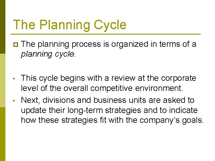 The Planning Cycle p The planning process is organized in terms of a planning The Planning Cycle p The planning process is organized in terms of a planning
