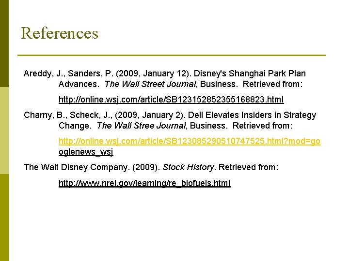 References Areddy, J. , Sanders, P. (2009, January 12). Disney's Shanghai Park Plan Advances. References Areddy, J. , Sanders, P. (2009, January 12). Disney's Shanghai Park Plan Advances.