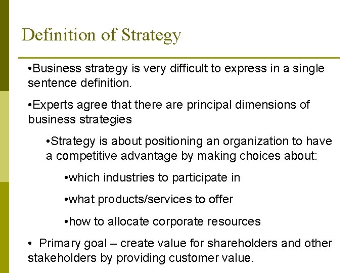 Definition of Strategy • Business strategy is very difficult to express in a single Definition of Strategy • Business strategy is very difficult to express in a single