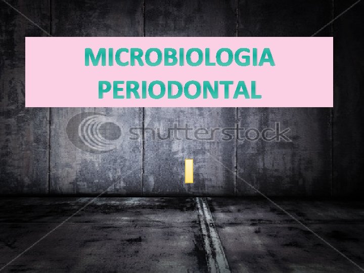 MICROBIOLOGIA PERIODONTAL 