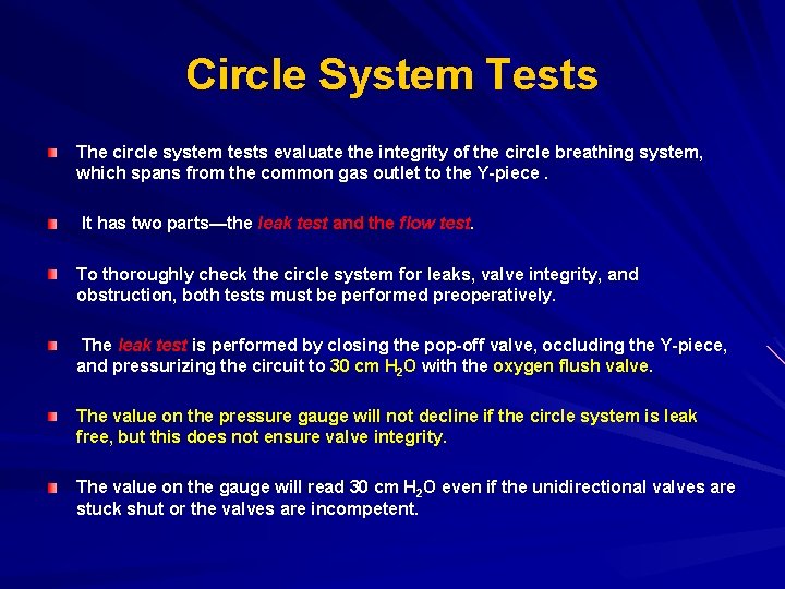 Circle System Tests The circle system tests evaluate the integrity of the circle breathing