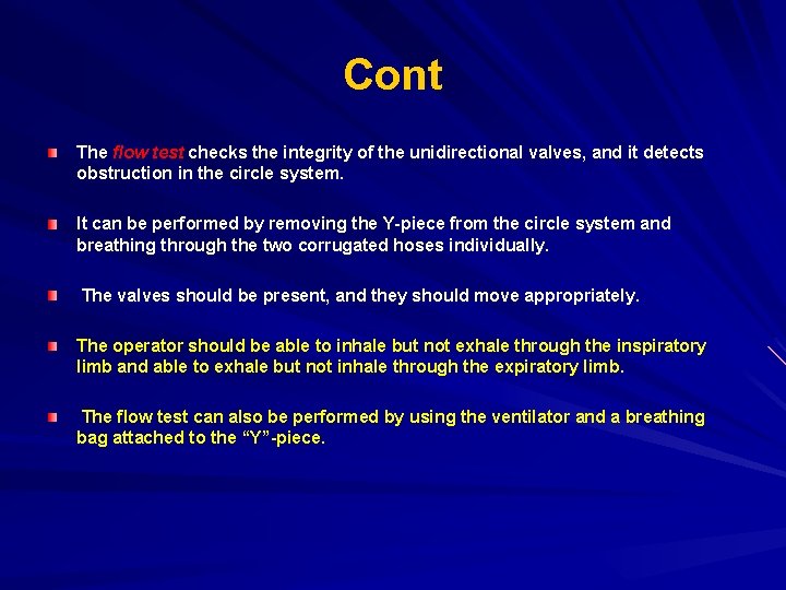 Cont The flow test checks the integrity of the unidirectional valves, and it detects