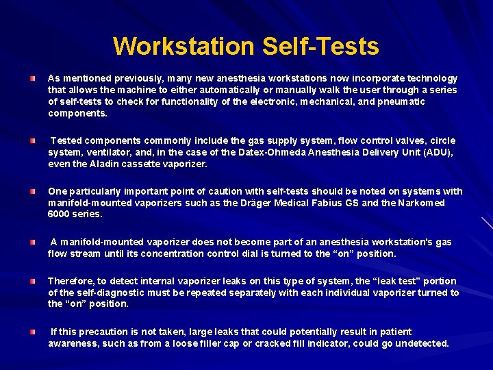 Workstation Self-Tests As mentioned previously, many new anesthesia workstations now incorporate technology that allows