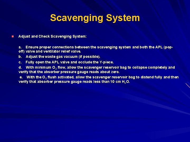 Scavenging System Adjust and Check Scavenging System: a. Ensure proper connections between the scavenging