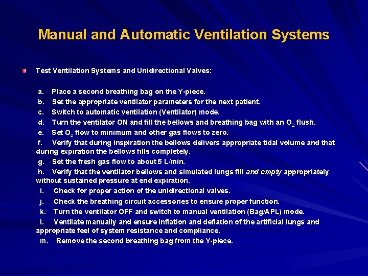 Manual and Automatic Ventilation Systems Test Ventilation Systems and Unidirectional Valves: a. Place a