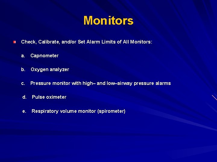 Monitors Check, Calibrate, and/or Set Alarm Limits of All Monitors: a. Capnometer b. Oxygen