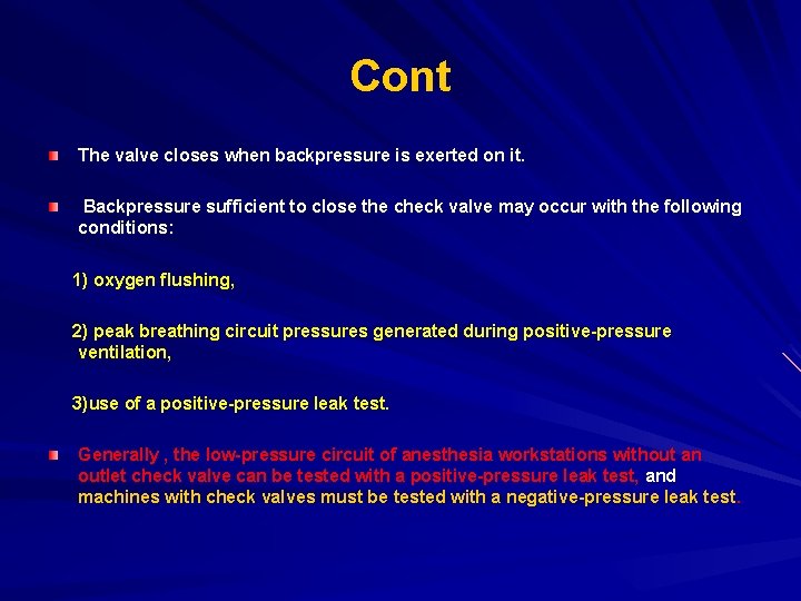 Cont The valve closes when backpressure is exerted on it. Backpressure sufficient to close