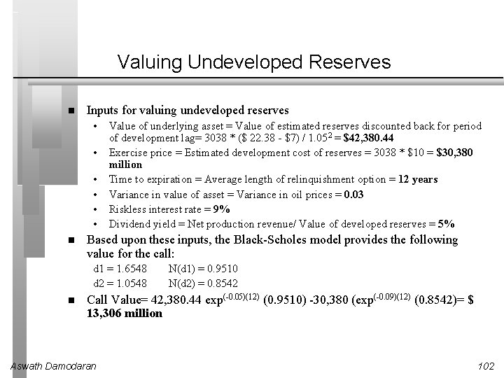 Valuing Undeveloped Reserves Inputs for valuing undeveloped reserves • • • Value of underlying