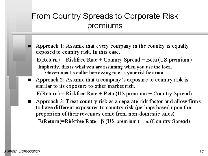 From Country Spreads to Corporate Risk premiums Approach 1: Assume that every company in