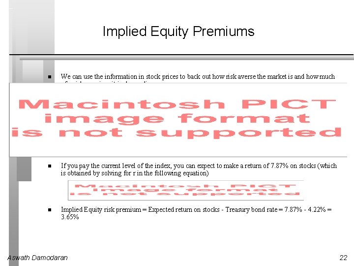 Implied Equity Premiums We can use the information in stock prices to back out