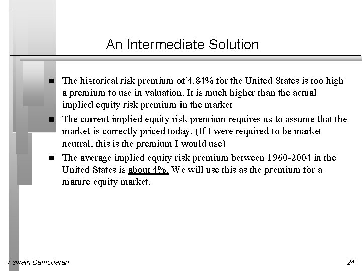An Intermediate Solution The historical risk premium of 4. 84% for the United States