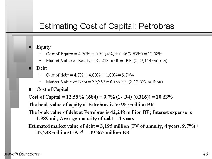Estimating Cost of Capital: Petrobras Equity • • Cost of Equity = 4. 70%