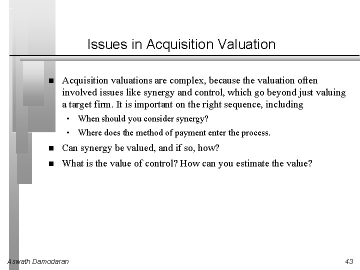 Issues in Acquisition Valuation Acquisition valuations are complex, because the valuation often involved issues