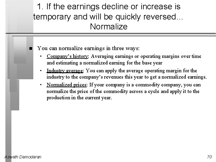 1. If the earnings decline or increase is temporary and will be quickly reversed…