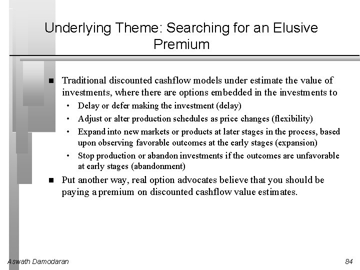 Underlying Theme: Searching for an Elusive Premium Traditional discounted cashflow models under estimate the