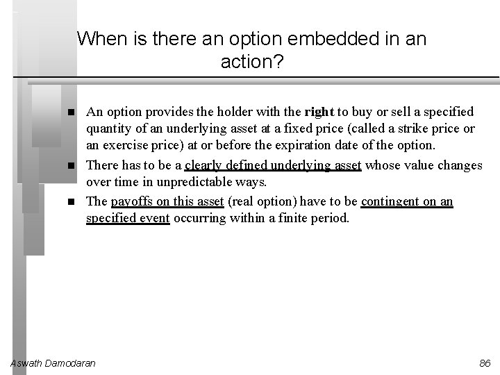 When is there an option embedded in an action? An option provides the holder