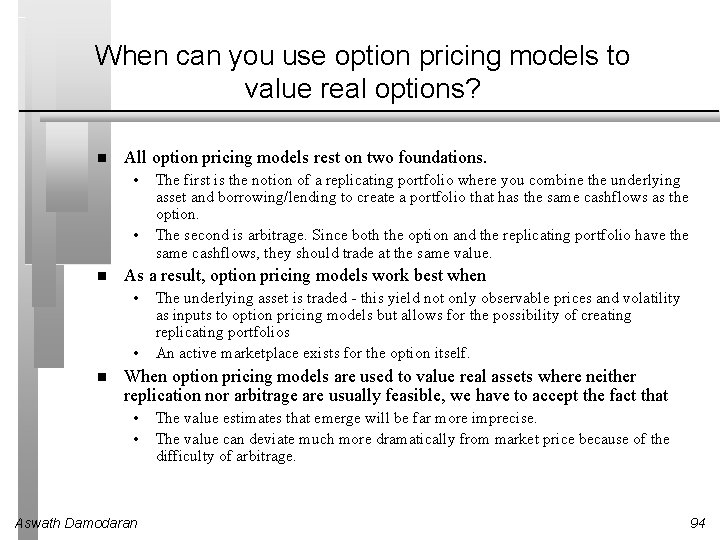 When can you use option pricing models to value real options? All option pricing