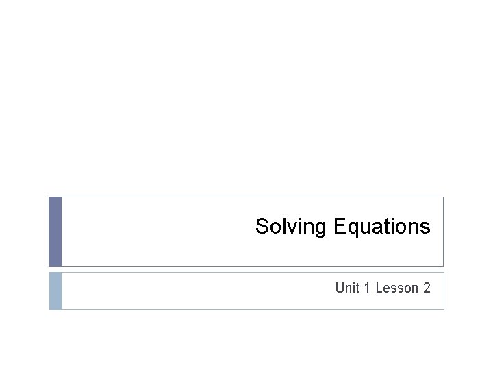 Solving Equations Unit 1 Lesson 2 