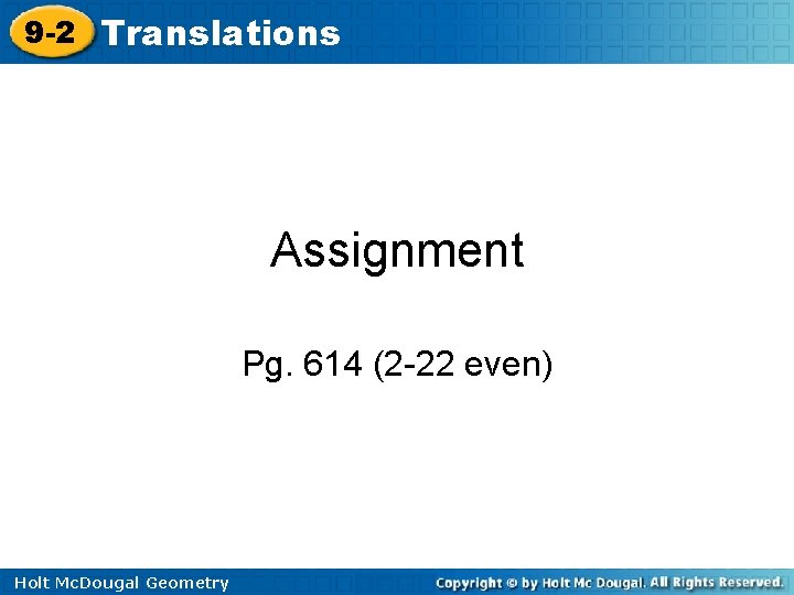 9 -2 Translations Assignment Pg. 614 (2 -22 even) Holt Mc. Dougal Geometry 9 -2 Translations Assignment Pg. 614 (2 -22 even) Holt Mc. Dougal Geometry