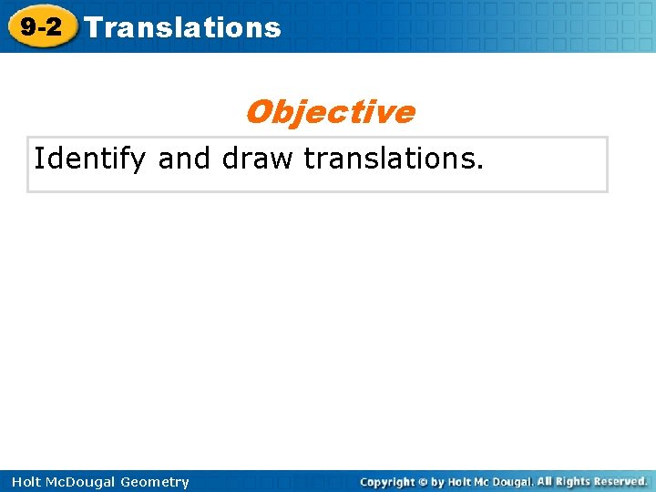 9 -2 Translations Objective Identify and draw translations. Holt Mc. Dougal Geometry 9 -2 Translations Objective Identify and draw translations. Holt Mc. Dougal Geometry